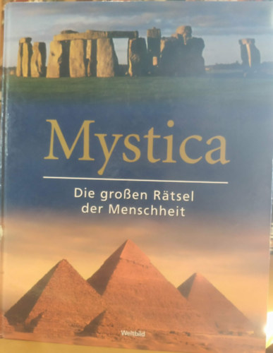 Elmar Gruber, Rainer Holbe Peter Fiebag - Mystica - Die grossen Rätsel der Menschheit (Mystica - Az emberiség nagy rejtélyei)