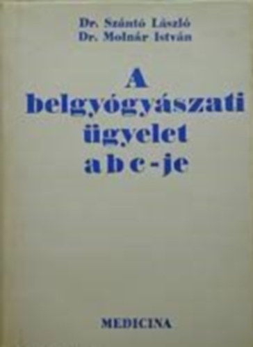 Dr. Sznt; Dr. Molnr - A belgygyszati gyelet abc-je