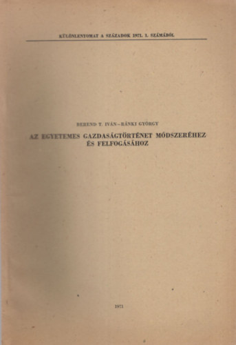 Berend T. Ivn, Rnki Gyrgy - Az egyetemes gazdasgtrtnet mdszerhez s felfogshoz-  Klnlenyomat