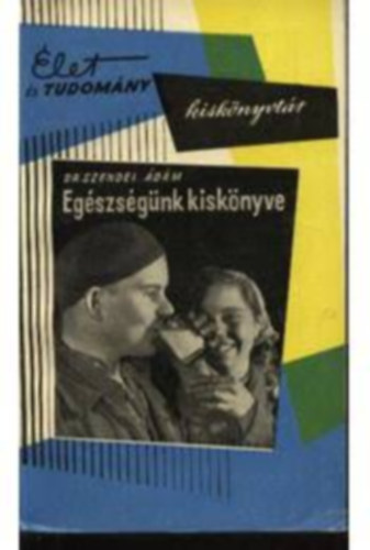 Dr.Szendrei dm - Egszsgnk kisknyve