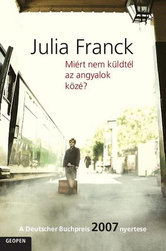 Julia Franck - Mirt nem kldtl az angyalok kz?