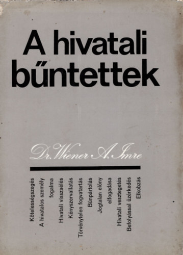 Dr. Wiener A. Imre - A hivatali b�ntettek