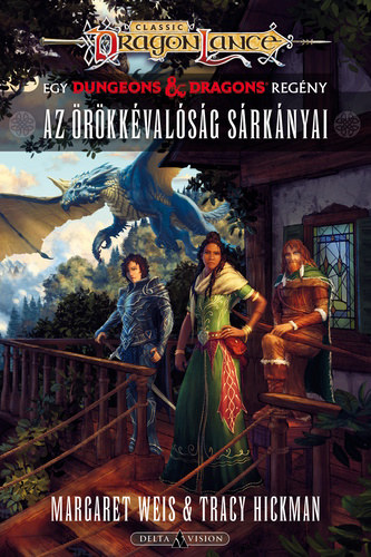 Tracy Hickman Margaret Weis - Az örökkévalóság sárkányai (Dragonlance: Sorsok 3.)