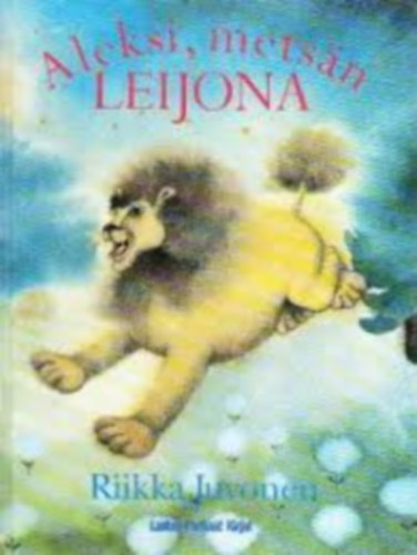 Riikka Juvonen - Aleksi, metsn leijona