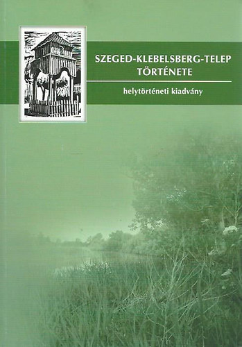 Újvári Edit (szerk.) - Szeged-Klebelsberg-Telep története
