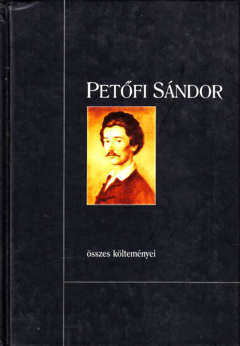 Petfi Sndor - Petfi Sndor sszes kltemnyei