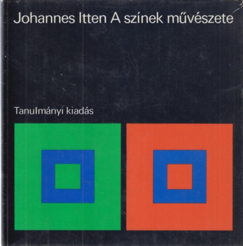 Johannes Itten - A sz�nek m�v�szete - Tanulm�nyi kiad�s