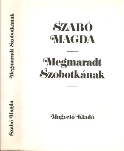 Magda Szab - Megmaradt Szobotknak (SZERKESZT Ferencz Zsuzsa)