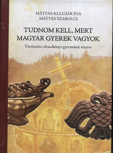 Mtys-Kulcsr va Mtys Szabolcs - Tudnom kell, mert magyar gyerek vagyok