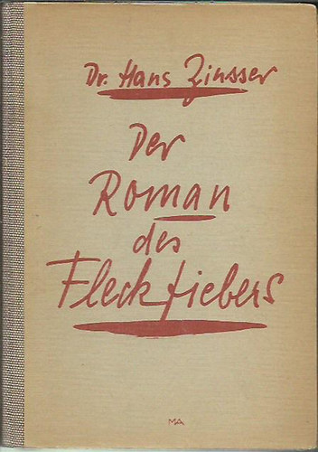 Dr Hans Zinsser - Der Roman des Fleckfiebers - Ratten, Läuse und die Weltgeschichte