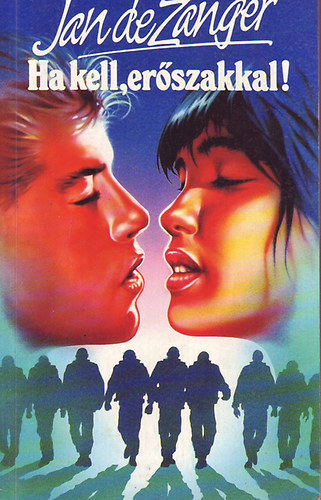 Jan de Zanger - Ha kell, er�szakkal!