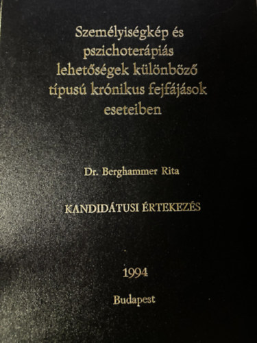 Dr. Berghammer Rita - Kandidtusi rtekezs - Szemlyisgkp s pszicoterpis lehetsgek klnbz tpus krnikus fejfjsok eseteiben