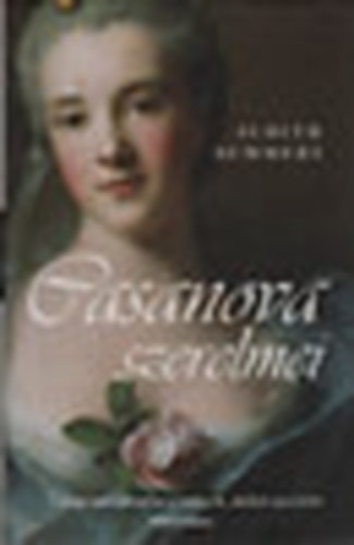 Judith Summers - Casanova szerelmei- A nagy ncsbsz s a hlgyek, akiket szeretett