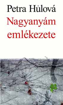 Petra Hulová - Nagyanyám emlékezete