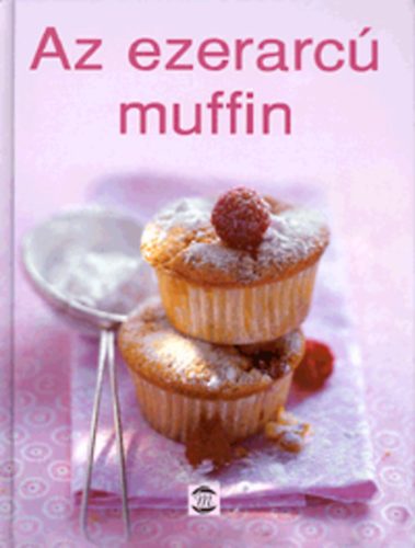 Balikn Bognr Mria  (szerk.) - Az ezerarc muffin