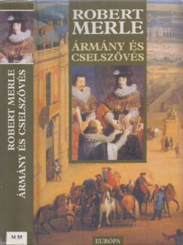 Robert Merle - �rm�ny �s cselsz�v�s