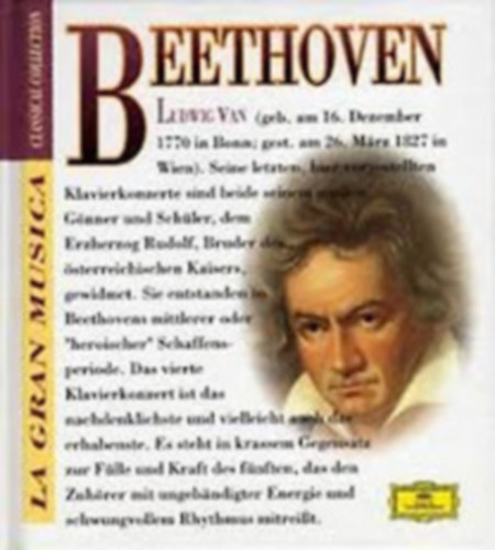 Ludwig Van Beethoven V. ESZ-DÚR és VI. G-DÚR, zongoraverseny - La Gran Musica - A Zeneköltészet Klasszikusai