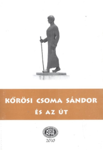 Gazda Jzsef - Szab Etelka  (szerk.) - Krsi Csoma Sndor s az t (Tanulmnyktet)