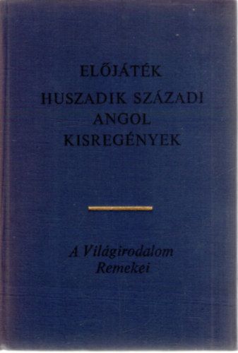 SZERZŐ John Wain D. H. Lawrence David Garnett Alan Sillitoe Virginia Woolf Evelyn Waugh Katherine Mansfield E. M. Forster Christopher Isherwood - Előjáték-Huszadik századi angol kisregények - Előjáték, A Gép megáll, Egy ember, aki meghalt, Flush, A róka-asszony, Sally Bowles, A megboldogult, Nem kell vala megvénülnöd, A hosszútávfutó magányossága