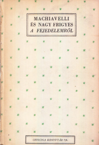 Machiavelli-Nagy Frigyes - A fejedelemrl