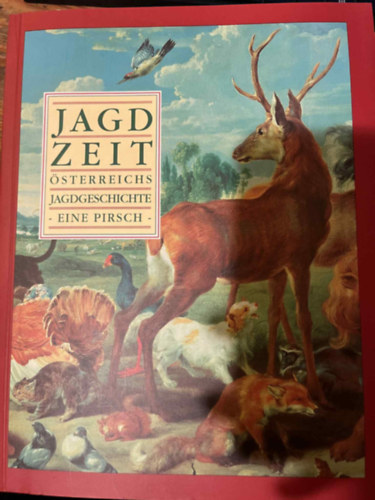 Jagdzeit - sterreichs Jagdgeschichte - Eine Pirsch