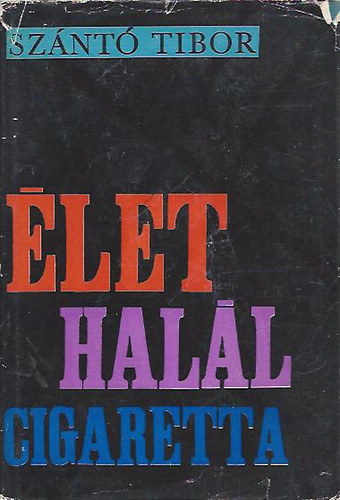 Szántó Tibor - _Élet, halál, cigaretta