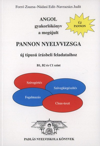 Dr. Navracsics Judit; Forr Zsuzsa; Ndasi Edit - Angol gyakorlknyv a megjult Pannon nyelvvizsga j tpus rsbeli feladataihoz