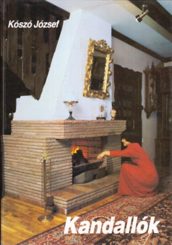 Koszó József - Kandallók