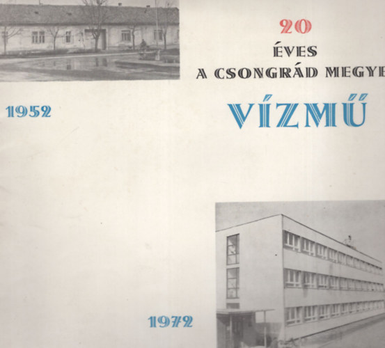 20 éves a Csongrád Megyei Vízmű 1952-1972