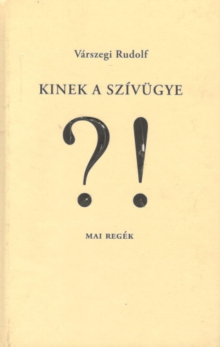 Vrszegi Rudolf - Kinek a szvgye - mai regk