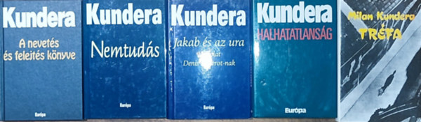 Milan Kundera - 5db Milan Kundera reg�ny - A nevet�s �s felejt�s k�nyve, Nemtud�s, Jakab �s az ura-H�dolat Denis Diderot-nak, Halhatatlans�g, Tr�fa
