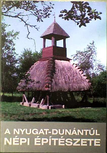 Cseri Mikls  (szerk.) - A Nyugat-Dunntl npi ptszete (A Velemben, 1995. mjus 29-31-n megrendezett konferencia anyaga)