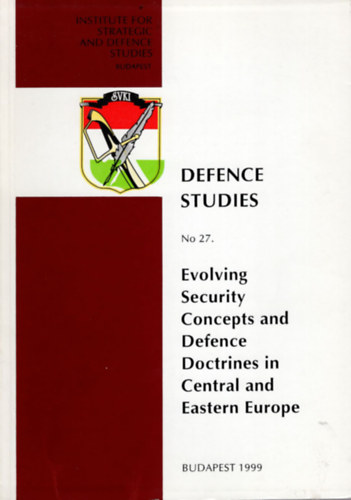 P�ti L�szl� - Evolving Security Concepts and Defence Doctrines in Central and Eastern Europe- Defence Studies No 27.