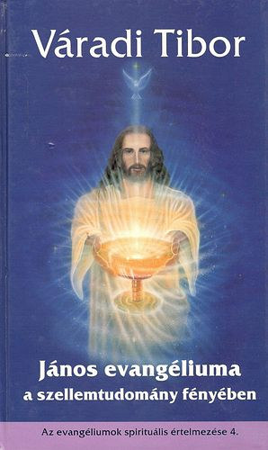 V�radi Tibor - J�nos evang�liuma a szellemtudom�ny f�ny�ben