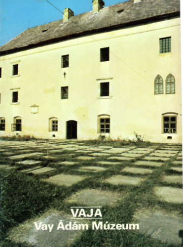 Gerőné Krámer Márta Ágostházi László - Vaja- Vay Ádám Múzeum- Tájak Korok Múzeumok Kiskönyvtára 64