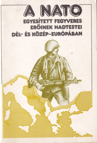T�th Csaba - A NATO egyes�tett fegyveres er�inek hadtestei D�l- �s K�z�p-Eur�p�ban