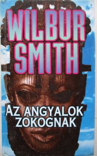 Wilbur Smith - Az angyalok zokognak