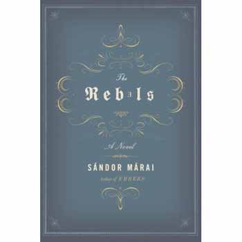Márai Sándor - The Rebels
