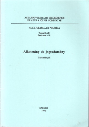 Tth Kroly  (szerk.) - Alkotmny s jogtudomny Tanulmnyok ( Dr. Szab Jzsef professzor ( 1909-1992 ) emlkre )