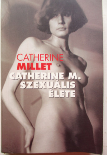 Catherine Millet - Catherine M. szexulis lete