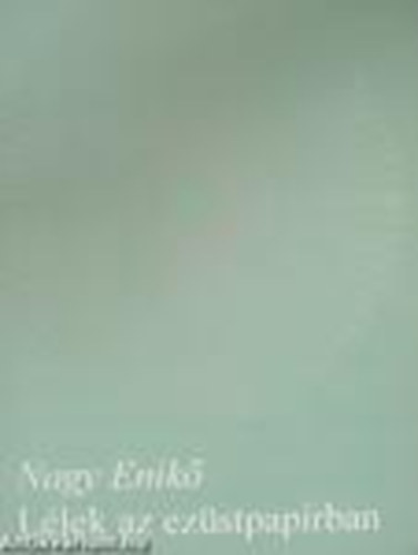 Nagy Enik� - L�lek az ez�stpap�rban