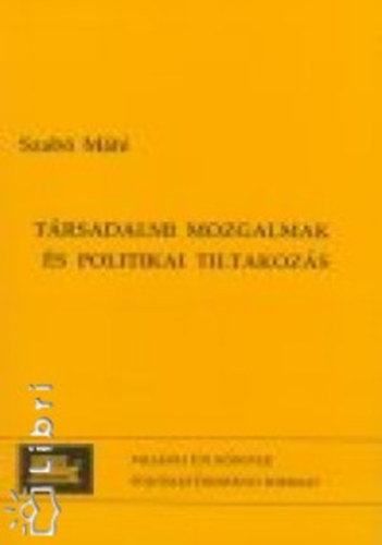Szab Mt - Trsadalmi mozgalmak s politikai tiltakozs Magyarorszgon 1989-1995