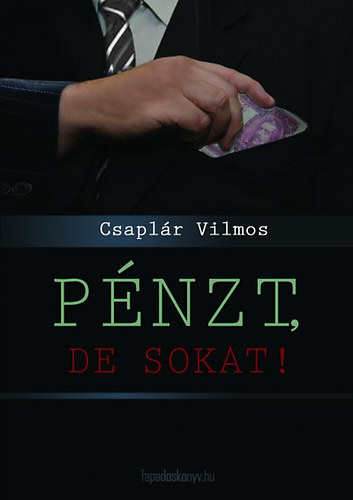 Csaplr Vilmos - Pnzt, de sokat! - Karriertrtnet