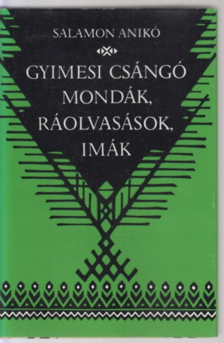 Salamon Anik� - Gyimesi cs�ng� mond�k, r�olvas�sok, im�k