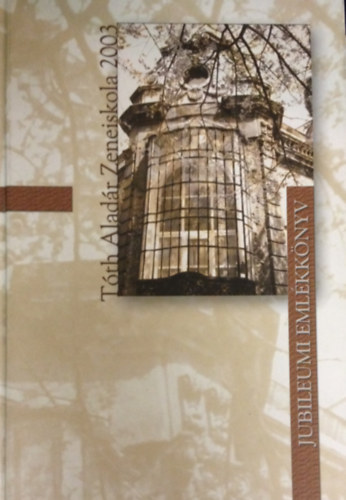 100 �ves a T�th Alad�r Zeneiskola. 1903-2003.