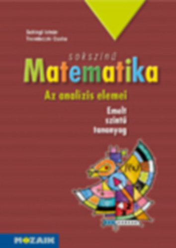 Schlegl Istvn; Trembeczki Csaba - Sokszn matematika - Az analzis elemei (tanknyv 11-12. emelt szint)