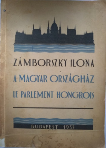 Zmborszky Ilona - A Magyar Orszghz - Le Parlament Hongrois