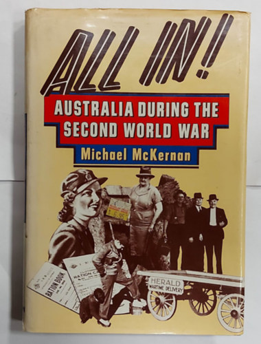 Michael McKernan - All In! Australia During the Second World War (Ausztrli a msodik vilghbor alatt, angol nyelven)