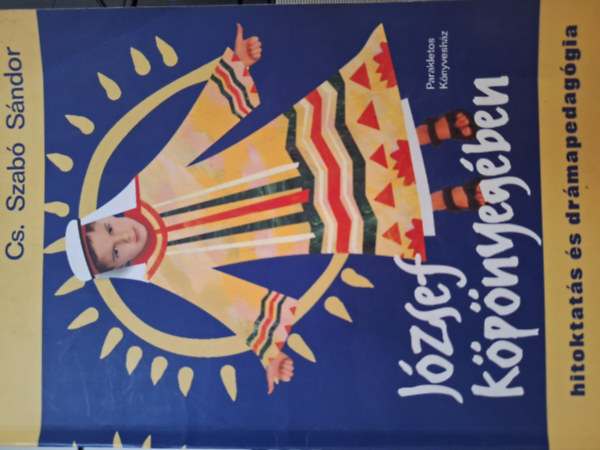 Cs. Szab� S�ndor - J�zsef k�p�nyeg�ben hitoktat�s �s dr�mapedag�gia