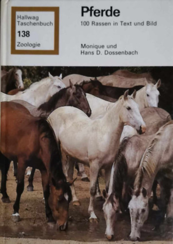 Hans D. Dossenbach Monique Dossenbach - Pferde : 100 Rassen in Text und Bild